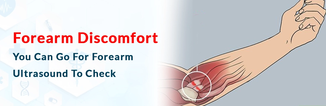 Forearm Discomfort, You Can Go For Forearm Ultrasound To Check